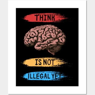 Think Is Not Illegal Yet Posters and Art